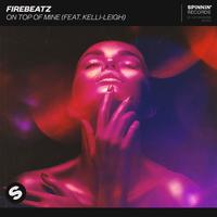 Firebeatz ft Kelli Leigh - On Top Of Mine (Instrumental) 原版无和声伴奏