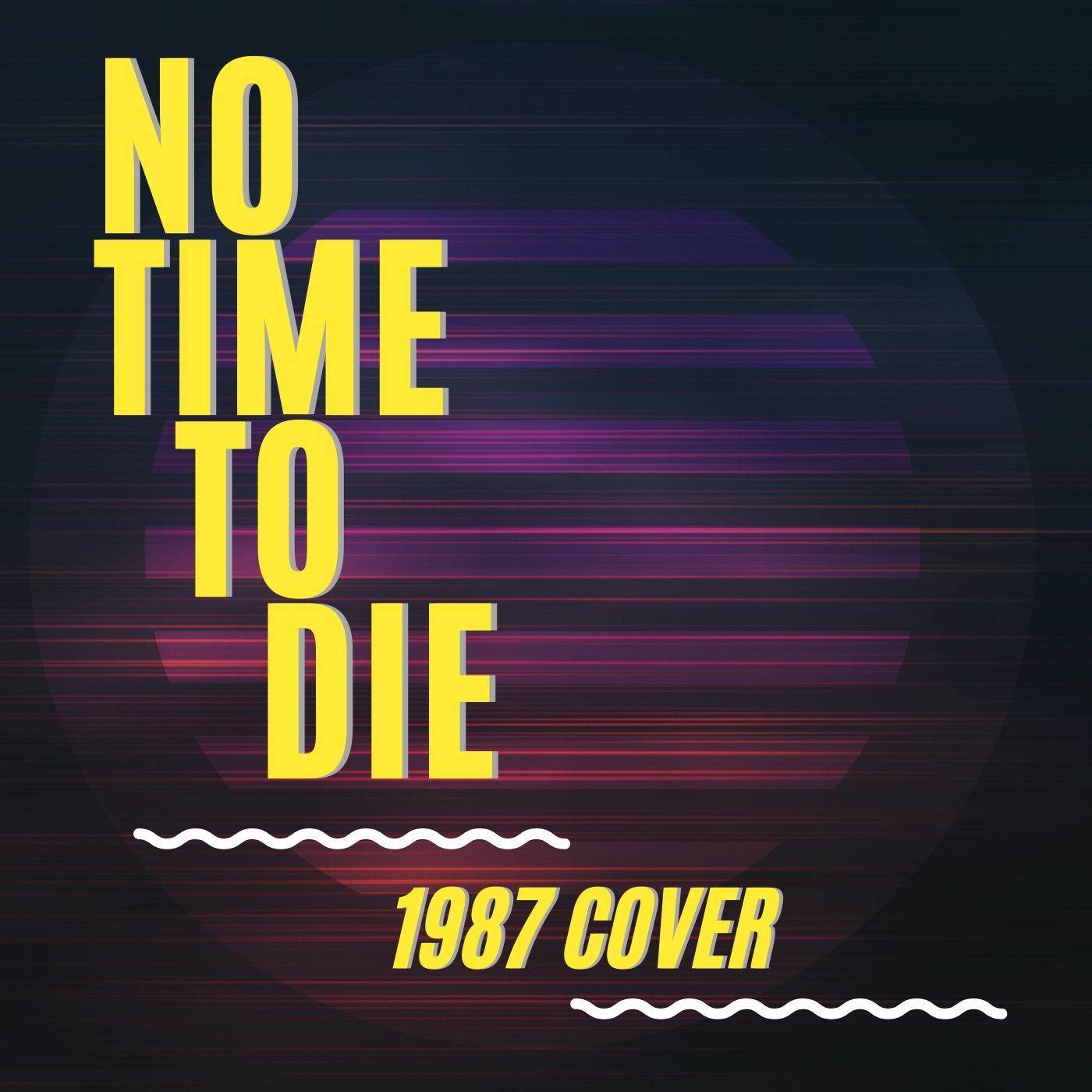No Time To Die (1987 Cover)