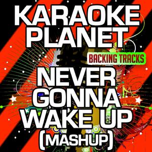 Never Gonna Wake Up (Mashup) - Rick Astley, Avicii & Chumbawamba (karaoke) 带和声伴奏