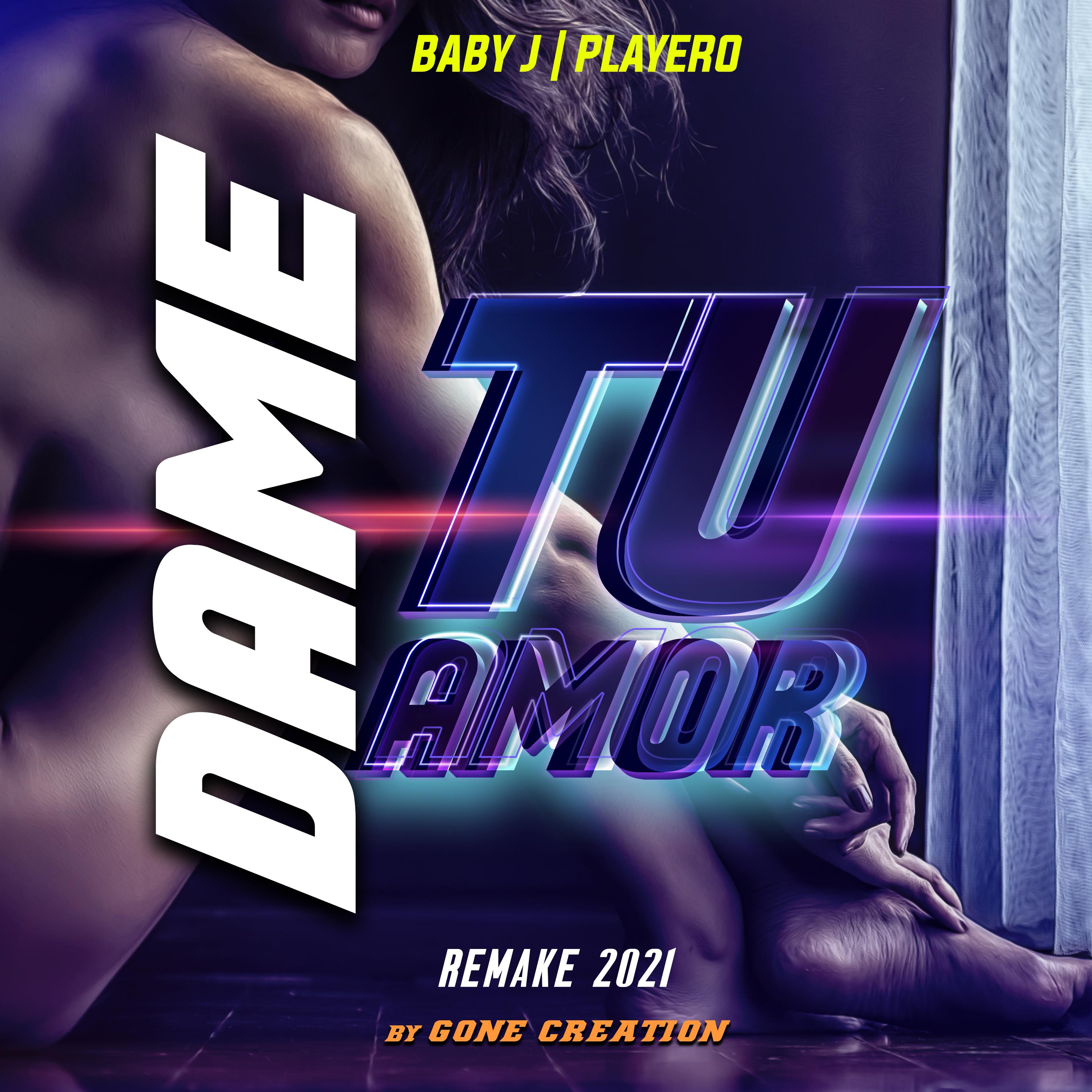 Dame Tu Amor (Gone Creation Remake 2021)