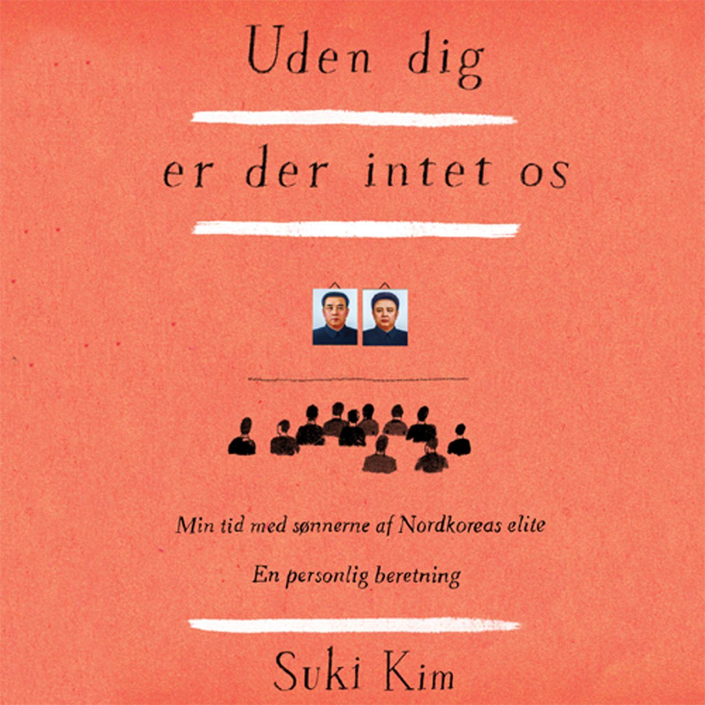 Uden dig er der intet os - min tid med sønnerne af Nordkoreas elite (uforkortet)