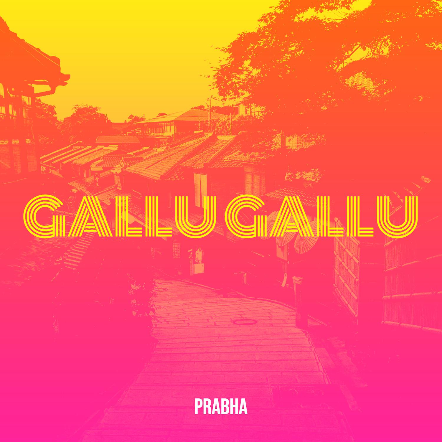 Prabha - Gallu Gallu