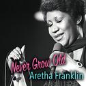 Never Grow Old: Aretha Franklin专辑