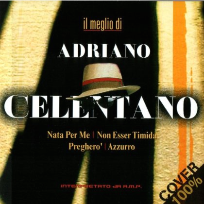 Il Meglio Di Adriano Celentano: 100% Cover