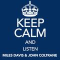 Keep Calm and Listen Miles Davis & John Coltrane