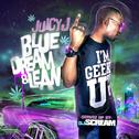 Blue Dream & Lean (Hosted by DJ Scream)专辑