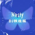 Nasty（DJ铁柱版）专辑