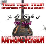 Turn! Turn! Turn! (To Everything There Is a Season) [In the Style of the Byrds] [Karaoke Version] - 专辑