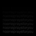 no one prays for you