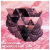 Groovemiki-Never Leave You(Original Mix)