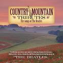 Country Mountain Tributes: The Songs Of The Beatles专辑