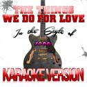 The Things We Do for Love (In the Style of 10cc) [Karaoke Version] - Single专辑