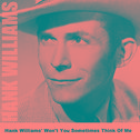 Hank Williams' Won't You Sometimes Think Of Me专辑