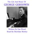 Gershwin - The Life & Music
