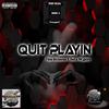 Fino Sickness - Quit Playin' (feat. DuCe MCguire)