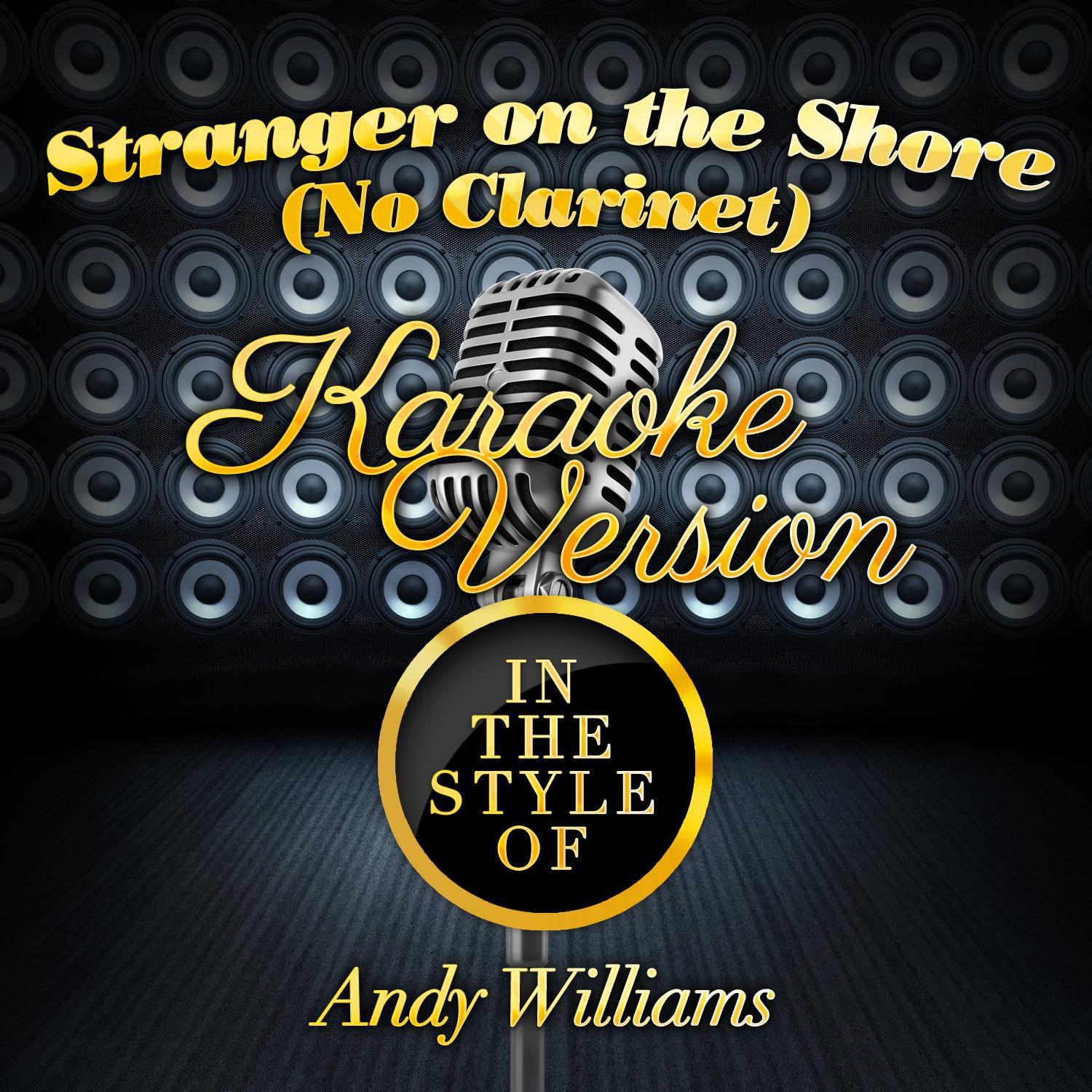 Stranger on the Shore (No Clarinet) [In the Style of Andy Williams] [Karaoke Version] - Single专辑