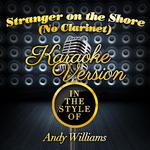 Stranger on the Shore (No Clarinet) [In the Style of Andy Williams] [Karaoke Version] - Single专辑