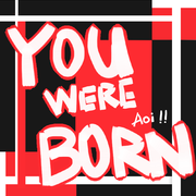 YOU WERE BORN