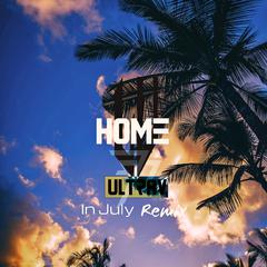 Home(InJuly Remix)