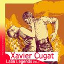 Latin Legends: Xavier Cugat, Vol. 1