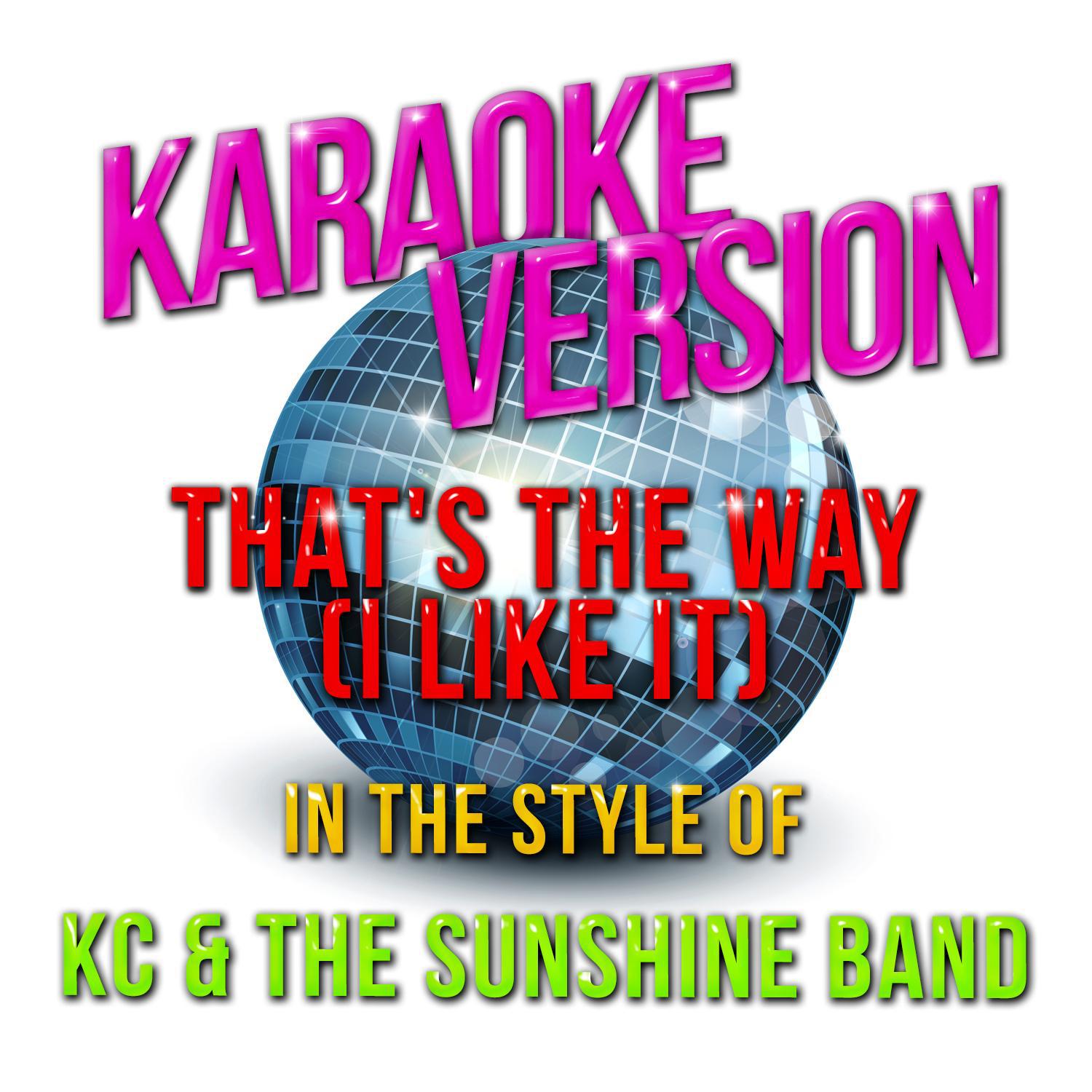 That's the Way (I Like It) [In the Style of Kc & The Sunshine Band] [Karaoke Version] - Single专辑