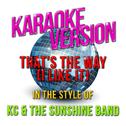 That's the Way (I Like It) [In the Style of Kc & The Sunshine Band] [Karaoke Version] - Single专辑