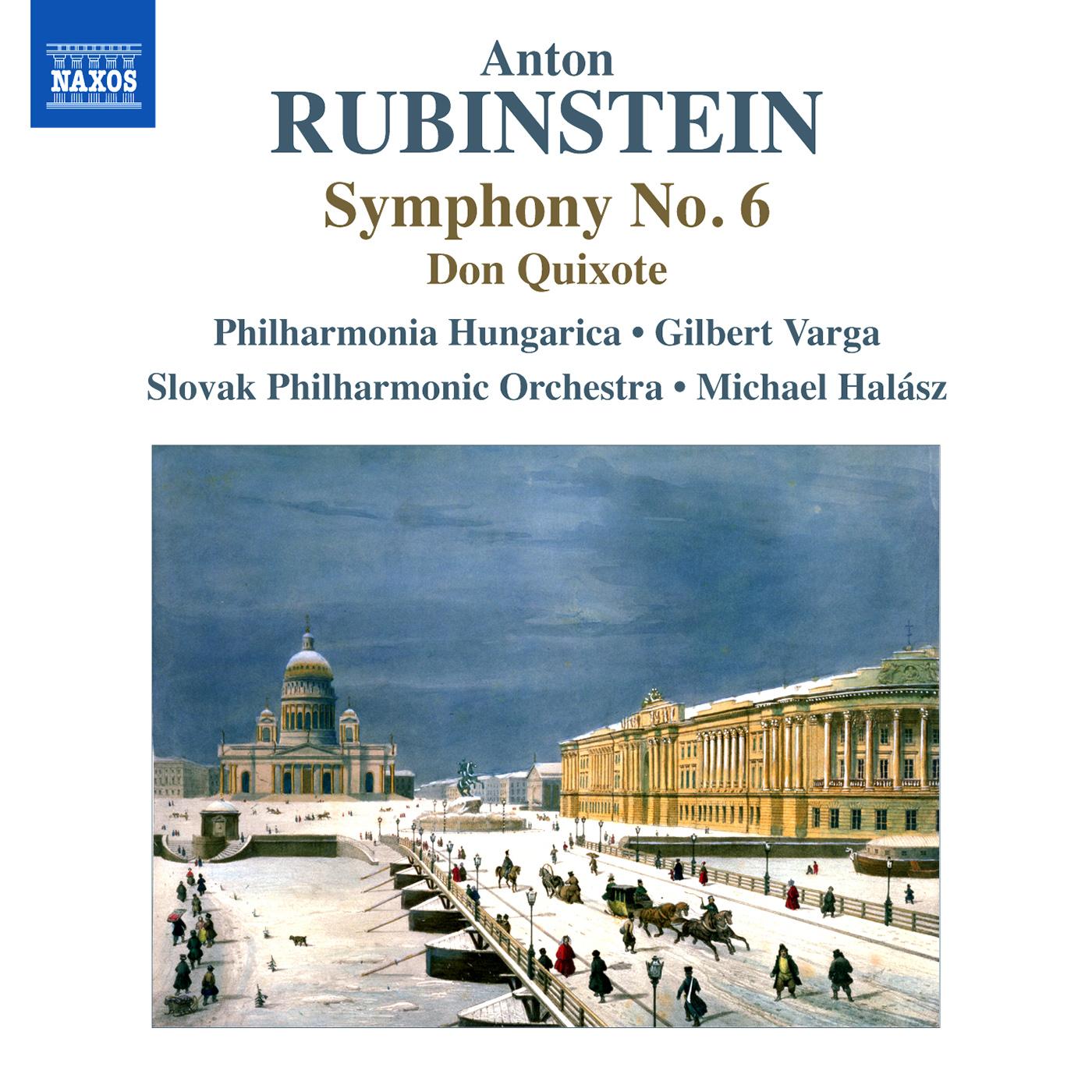 RUBINSTEIN, A.: Symphony No. 6 / Don Quixote (Philharmonia Hungarica, G. Varga, Slovak Philharmonic, Halász)