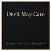 Robert Patrick Campbell - Devil May Care (feat. Chris Wright)