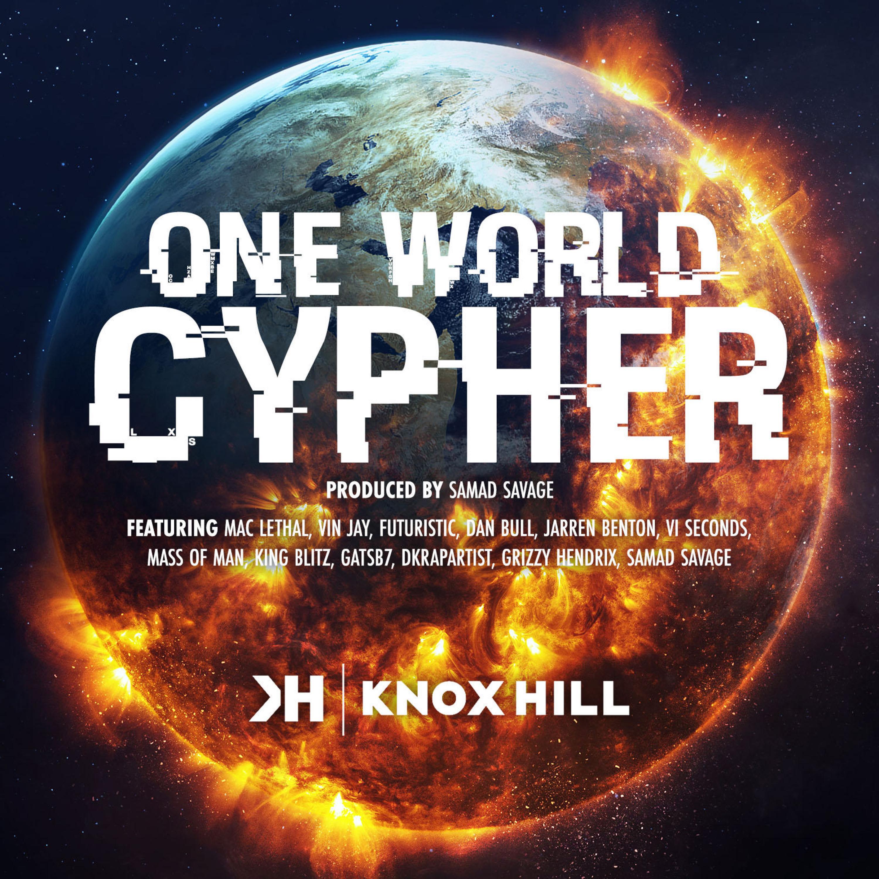Knox Hill - One World Cypher (feat. Jarren Benton, Dan Bull, Mass Of Man, Mac Lethal, Grizzy Hendrix, VI Seconds, Samad Savage, Gatsb7, Dkrapartist & King Blitz)