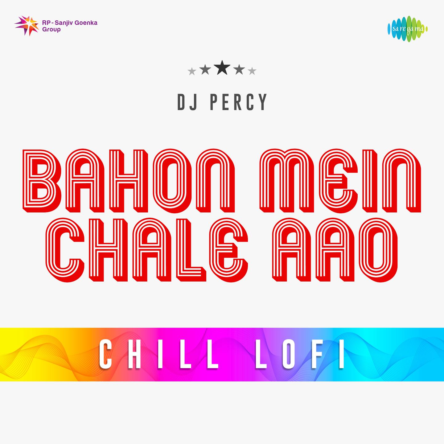 DJ Percy - Bahon Mein Chale Aao Chill Lofi