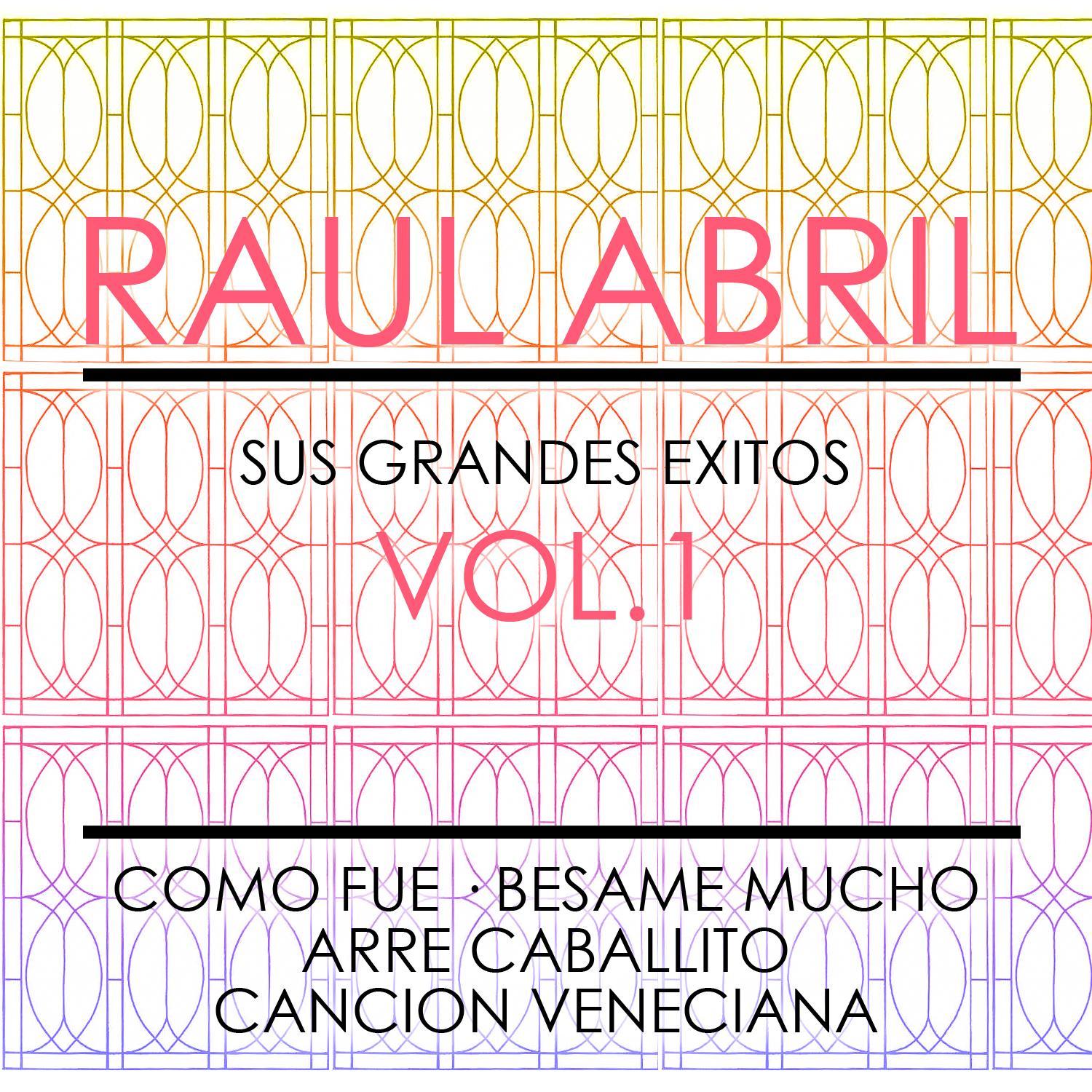 Raul Abril Sus Grandes Exitos Vol.1