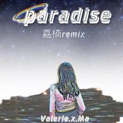 Valerie.x.Ma-paradise(嘉楠remix）（Valerie.x.Ma / 嘉楠 remix）