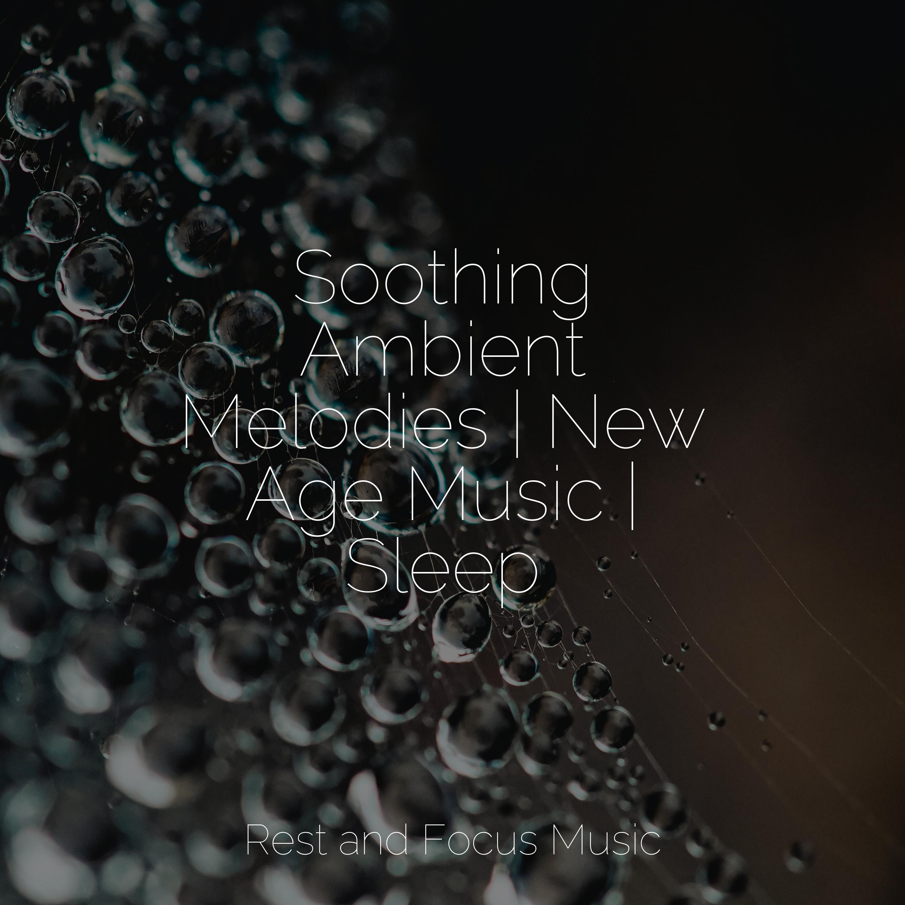Soothing Ambient Melodies | New Age Music | Sleep