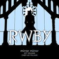 Mirror Mirror (From Rooster Teeth's Rwby White Trailer)