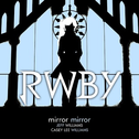 Mirror Mirror (From Rooster Teeth's Rwby White Trailer)专辑