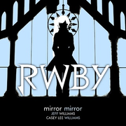 Mirror Mirror (From Rooster Teeth's Rwby White Trailer)