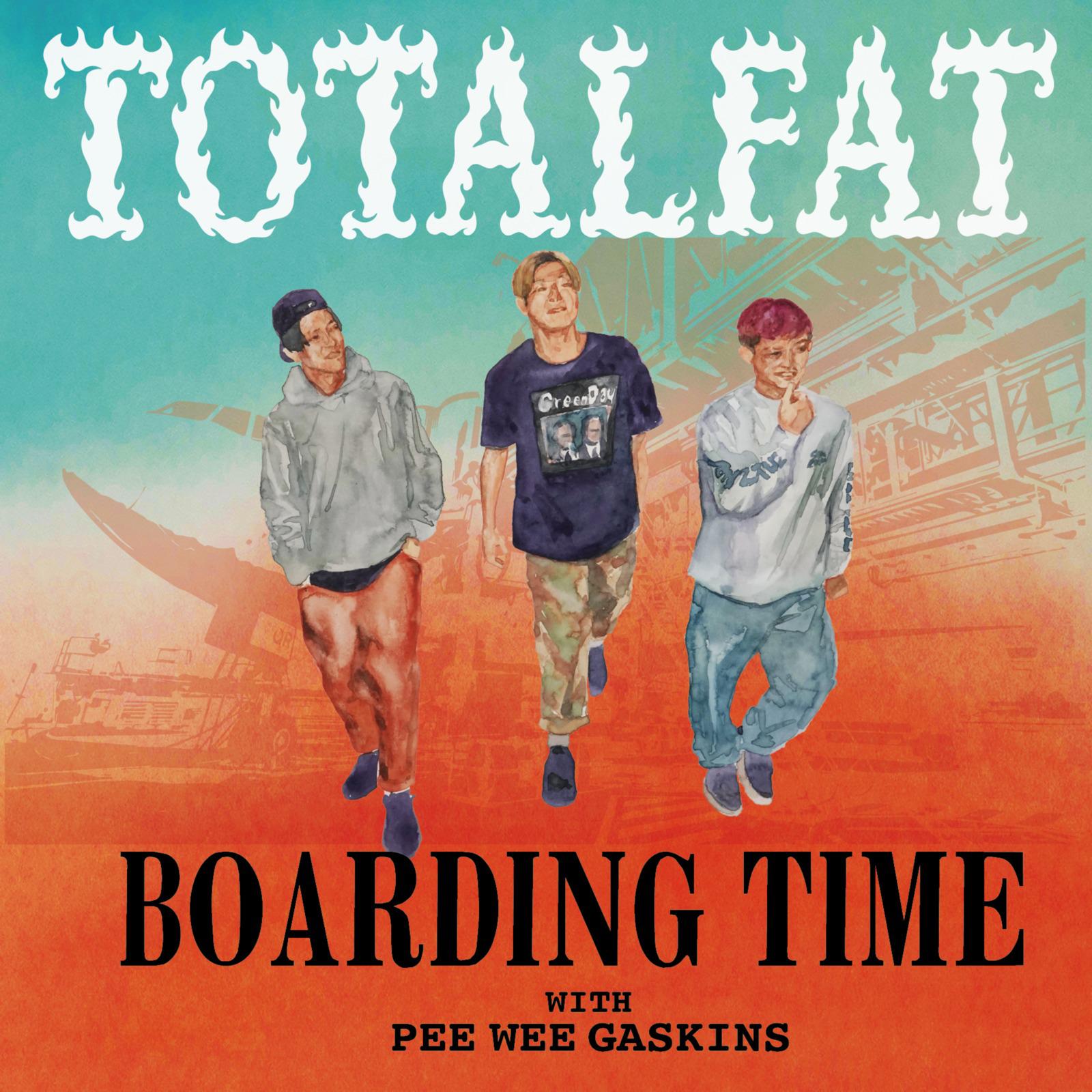 TOTALFAT - Boarding Time (feat. PEE WEE GASKINS)