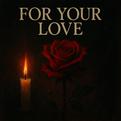 For Your Love (feat. 2 Chainz)专辑