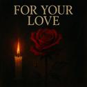 For Your Love (feat. 2 Chainz)专辑
