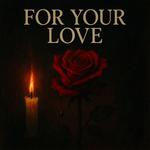 For Your Love (feat. 2 Chainz)专辑