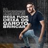 DJ Ramonstro - Mega Funk Deixa os Garoto Brincar