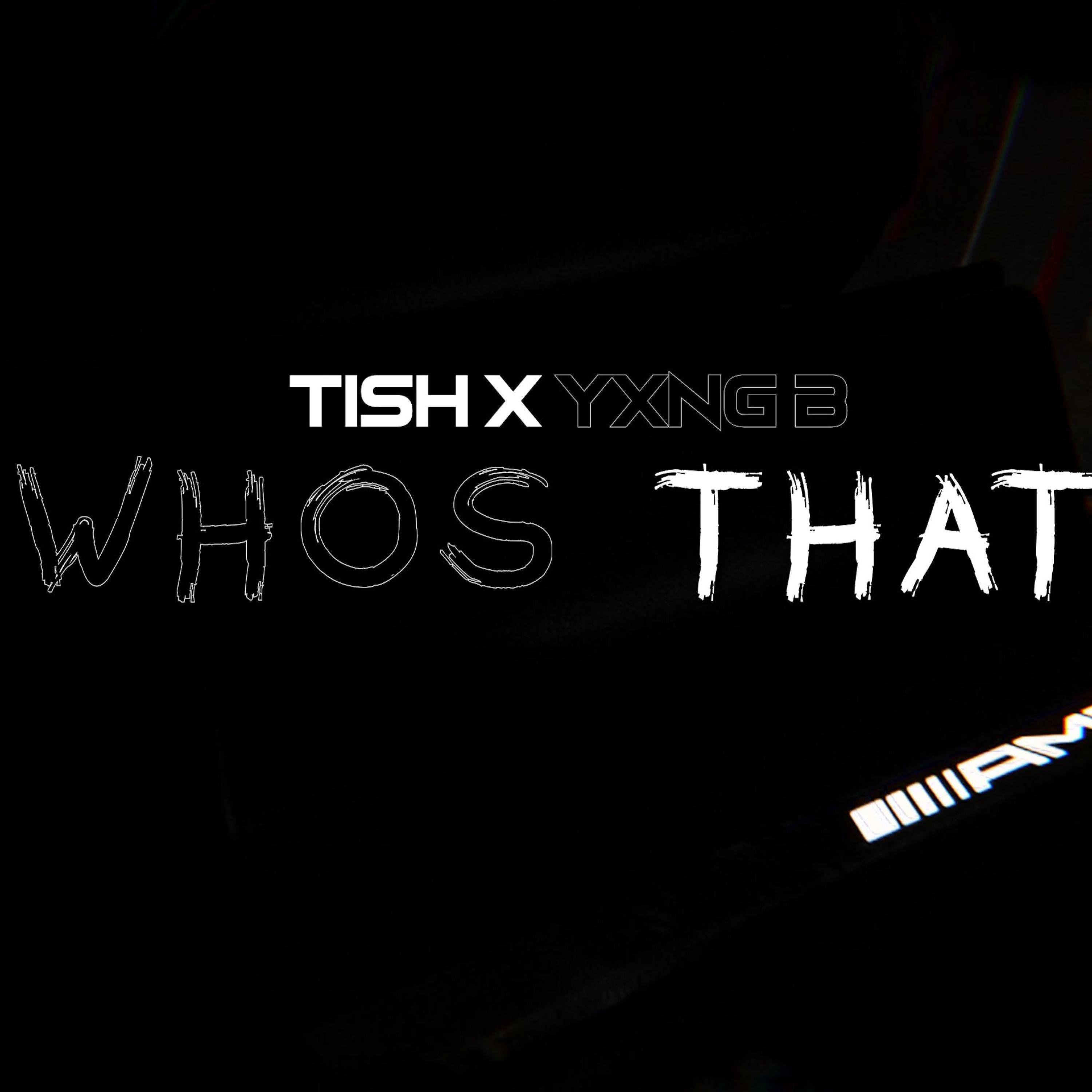 Who's That (feat. YxngB)