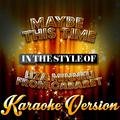 Maybe This Time (In the Style of Liza Minneli from Cabaret) [Karaoke Version] - Single