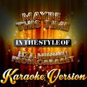 Maybe This Time (In the Style of Liza Minneli from Cabaret) [Karaoke Version] - Single专辑