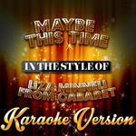 Maybe This Time (In the Style of Liza Minneli from Cabaret) [Karaoke Version] - Single专辑