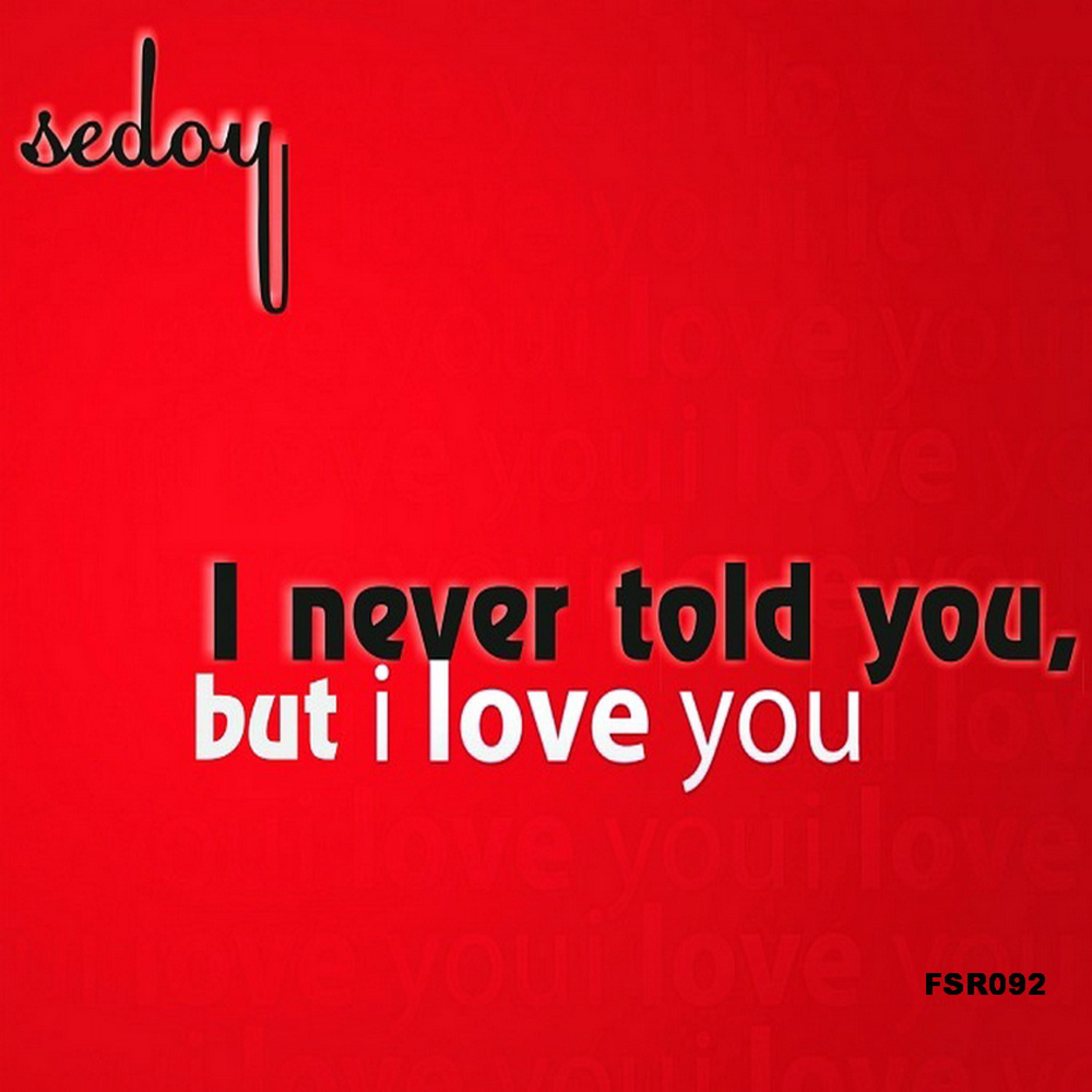 I Never Told You but I Love You