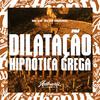 DJ DX ORIGINAL - Dilatação Hipnótica Grega