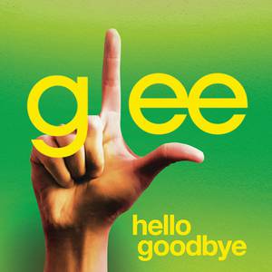 Hello, Goodbye - Glee Cast (TV版 Karaoke) 原版伴奏 （降4半音）