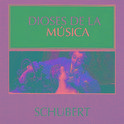 Dioses de la Música - Schubert专辑