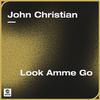 John Christian - Look Amme Go (Extended Mix)